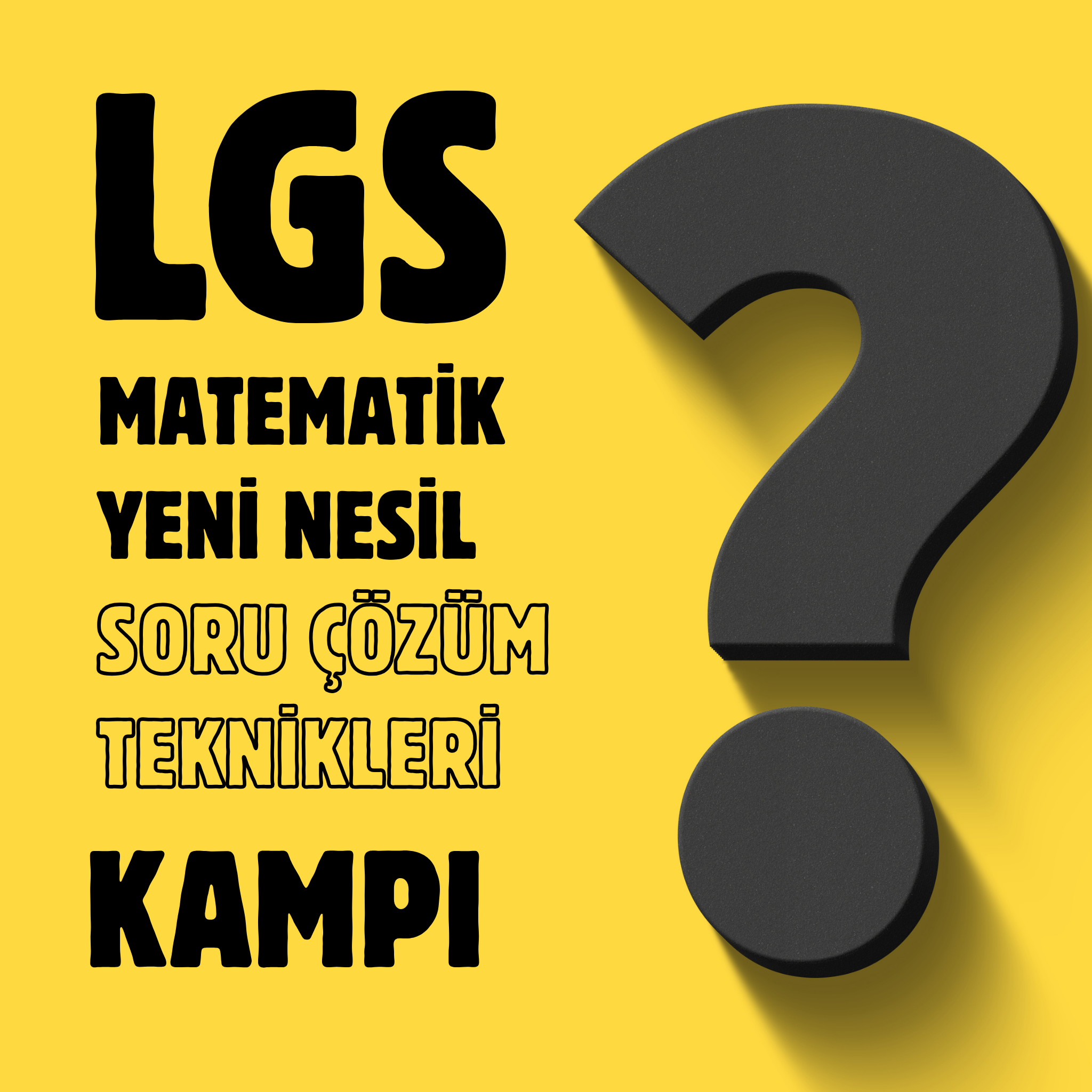 LGS MATEMATİK YENİ NESİL SORU ÇÖZÜM TAKTİKLERİ KAMPI